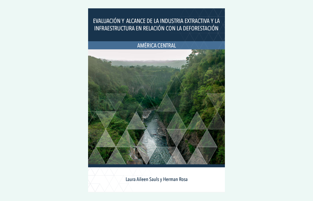 Evaluacion y Alcance de la Industria Extractiva y la Infraestructura en Relacion con la Deforestacion